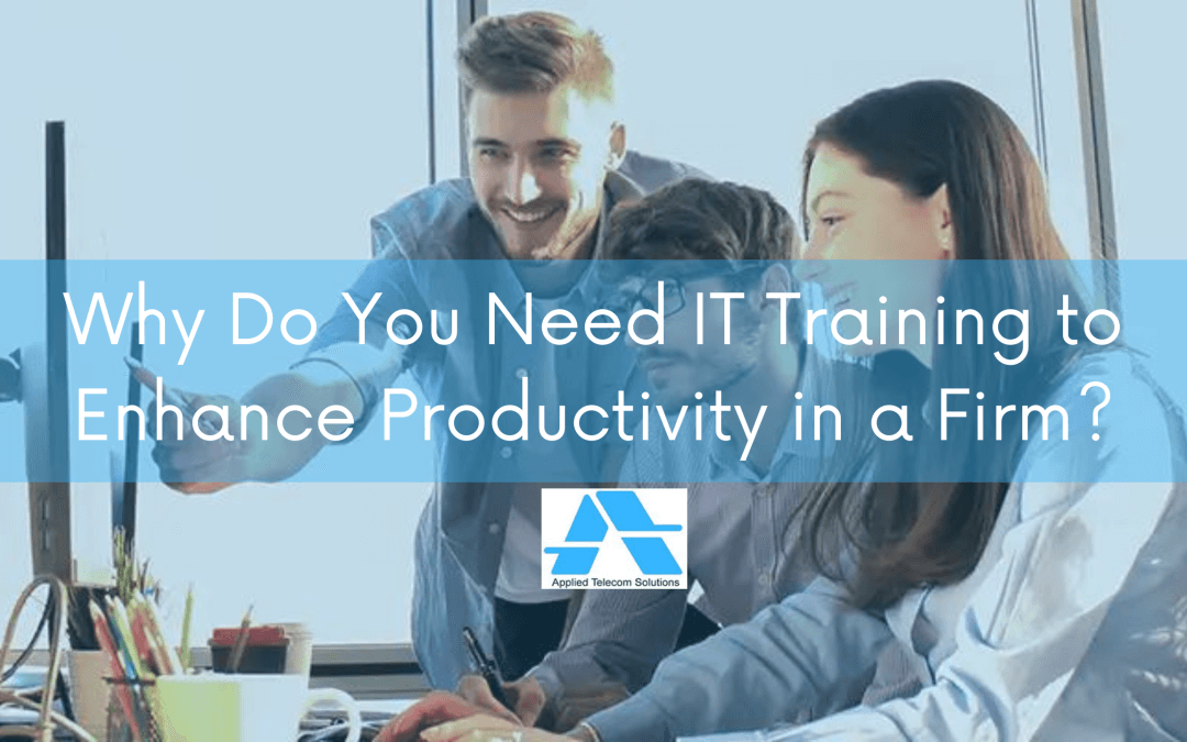 Why Do You Need IT Training to Enhance Productivity in a Firm?